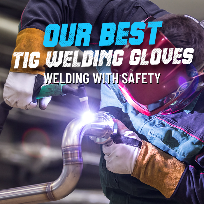 Our Best Tig Welding Gloves